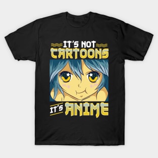 Funny It's Not Cartoons It's Anime T-Shirt